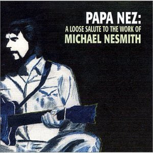 Papa Nez: Loose Salute To The Work Of Michael Nesm