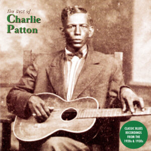 The Best of Charlie Patton (New LP)