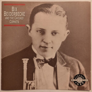 Bix Beiderbecke And The Chicago Cornets (CD)
