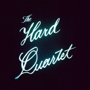 The Hard Quartet (New LP)
