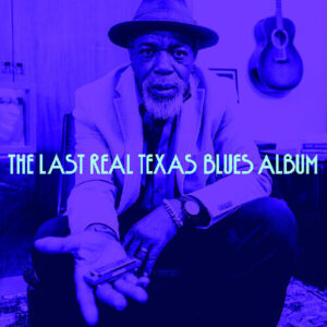 The Last Real Texas Blues Album (New LP)