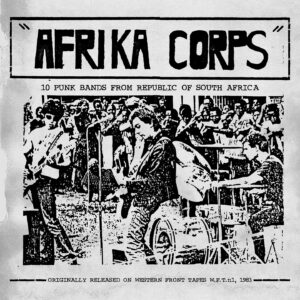 Afrika Corps: 10 Punk Bands From Republic Of South