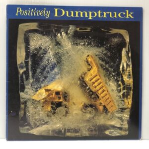 Positively Dumptruck (USED LP)