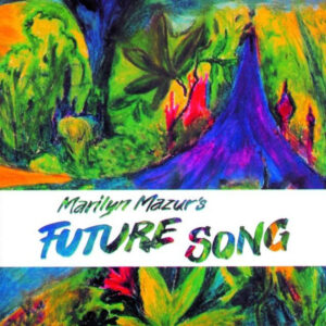 Marilyn Mazur's Future Song (CD)