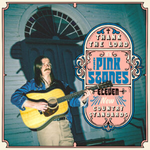 Thank The Lord... It's The Pink Stones (New LP)