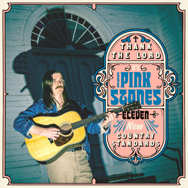Thank The Lord... It's The Pink Stones (New LP)