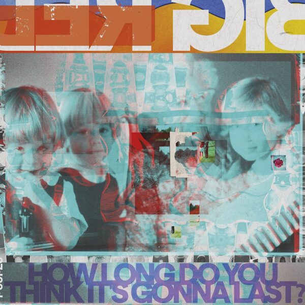 HOW LONG DO YOU THINK IT'S GONNA LAST (NEW LP)