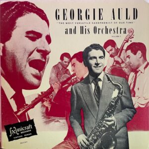 Georgie Auld And His Orchestra Vol 1