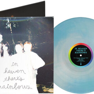 In Heaven There's Rainbows (New LP)