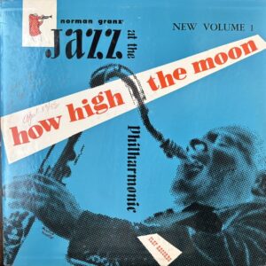 How High The Moon-Jazz At The Philharmonic Vol 1