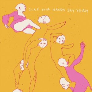 Clap Your Hands Say Yeah (New LP)