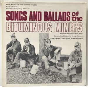 Songs and Ballads of the Bituminous Miners