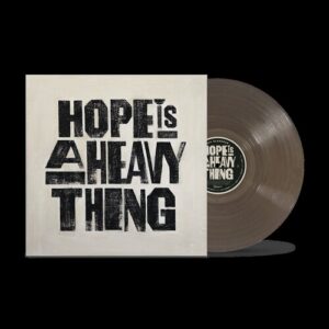 Hope Is A Heavy Thing (New LP)