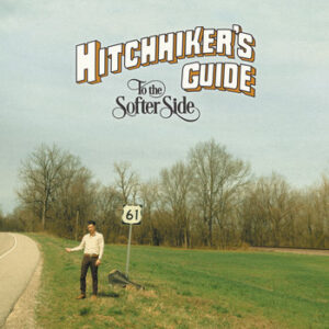 Hitchhiker's Guide to the Softer Side (New LP)