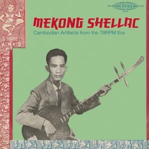Mekong Shellac: Cambodian Artifacts (NEW LP)